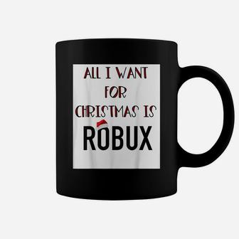 Funny All I Want For Christmas Is Robux Gamer Video Games Coffee Mug | Crazezy AU
