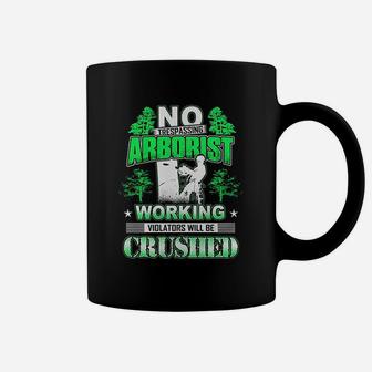 Funny Arborist No Trespassing Arborist Coffee Mug | Crazezy