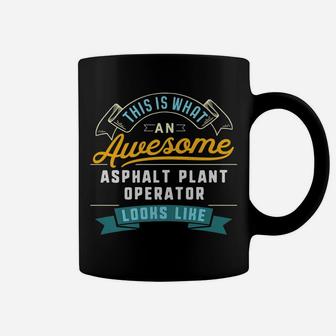Funny Asphalt Plant Operator Shirt Awesome Job Occupation Coffee Mug | Crazezy