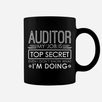Funny Auditor My Job Is Top Secret Coffee Mug | Crazezy CA