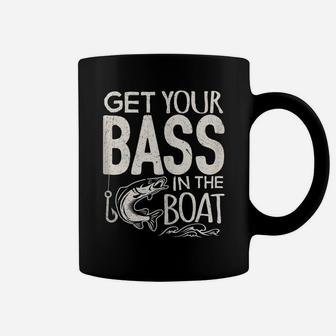 Funny Bass Fishing Get Your Bass In The Boat T Shirt Coffee Mug | Crazezy
