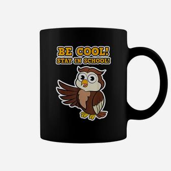 Funny Bird Owlet Owl Be Cool Stay In School Women Men Kids Coffee Mug | Crazezy DE