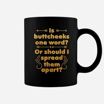 Funny Buttcheek Quote Coffee Mug - Monsterry