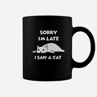 Funny Cat Lover Gift Sorry Im Late I Saw A Cat Coffee Mug | Crazezy UK