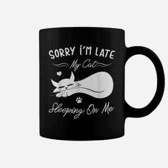 Funny Cat Lovers Gift Sorry I'm Late My Cat Sleeping On Me Coffee Mug | Crazezy