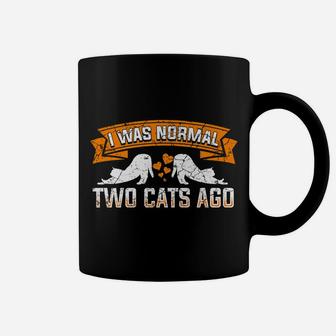 Funny Cats I Was Normal Two Cats Ago Funny Best Cat Lover Coffee Mug | Crazezy