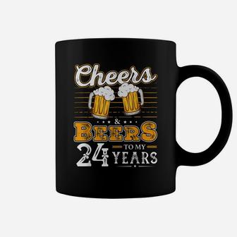 Funny Cheers And Beers To My 24 Years 24Th Birthday Coffee Mug | Crazezy AU