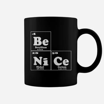 Funny Chemistry Be Nice Periodic Table Of Elements Coffee Mug | Crazezy CA