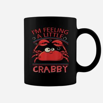 Funny Crab Shirts - Im Feeling A Little Crabby T Shirt Coffee Mug | Crazezy