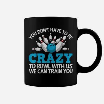 Funny Crazy Bowling Gift Bowlers Ten Pin Players Men Women Coffee Mug | Crazezy