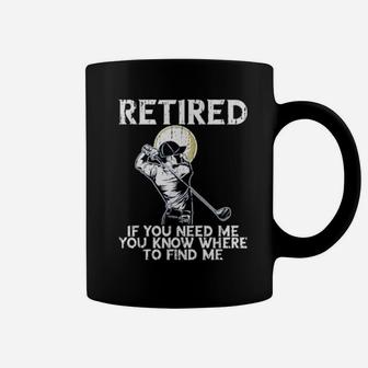 Funny Distressed Golf And Retirement If You Need Me Coffee Mug - Monsterry