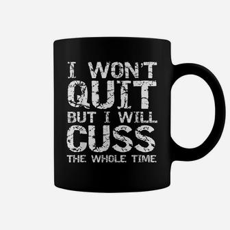 Funny Distressed I Won't Quit But I Will Cuss The Whole Time Coffee Mug | Crazezy CA