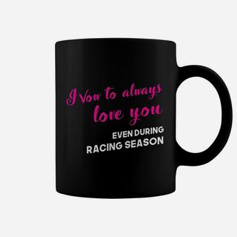 Funny Drag Racing Wife Vow To Love You Racing Season Coffee Mug | Crazezy CA