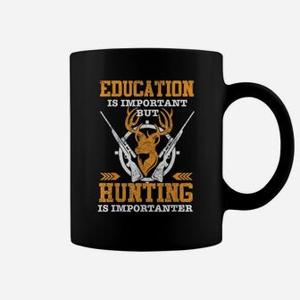 Funny Education Is Important But Hunting Is Importanter Coffee Mug | Crazezy