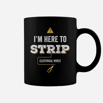 Funny Electrician I'm Here To Strip Gift For Lineman Coffee Mug | Crazezy