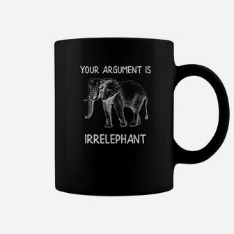 Funny Elephant Your Argument Is Irrelephant Coffee Mug - Thegiftio UK