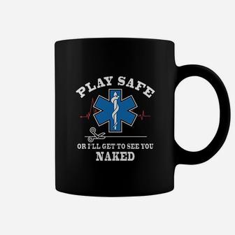 Funny Emt Ems Fitted Play Safe Or I Will Get To See You Coffee Mug - Thegiftio UK