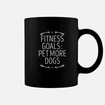 Funny Fitness Goals Pet More Dogs Dog Lover Mom Saying Coffee Mug | Crazezy UK