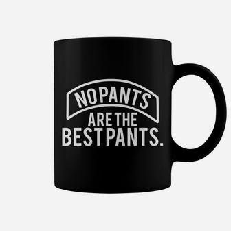 Funny Gift - No Pants Are The Best Pants Coffee Mug | Crazezy CA