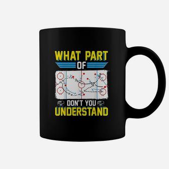 Funny Hockey Coach Player What Part Of Dont You Understand Coffee Mug | Crazezy