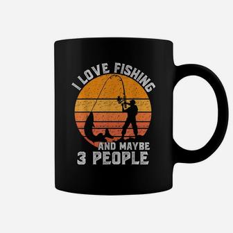 Funny Hunting Gift I Love Fishing And Maybe 3 People Coffee Mug | Crazezy