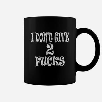 Funny I Dont Give 2 F Cks Coffee Mug | Crazezy AU