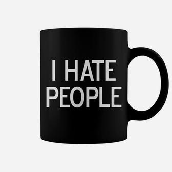Funny, I Hate People, Joke Sarcastic Family Coffee Mug | Crazezy UK