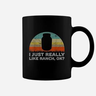 Funny I Just Really Like Ranch Ok Coffee Mug | Crazezy