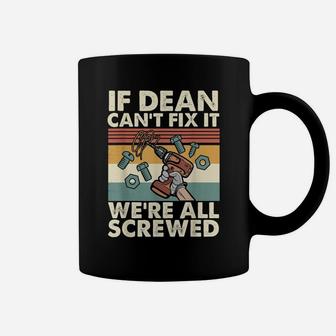 Funny If Dean Can't Fix It, Were All Screwed Coffee Mug | Crazezy DE