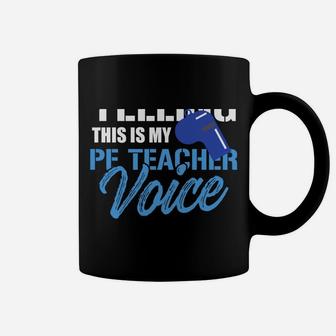 Funny I'm Not Yelling This Is My Pe Teacher Voice Gym Class Coffee Mug | Crazezy