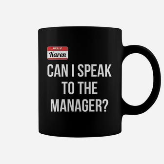 Funny Karen Can I Speak To The Manager Coffee Mug | Crazezy DE