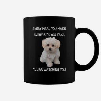 Funny Maltese Dog Watching Owner Quote Puppy Mom Dad Design Coffee Mug | Crazezy