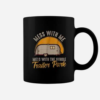 Funny Mess With Me Mess With The Whole Trailer Park Coffee Mug - Thegiftio UK