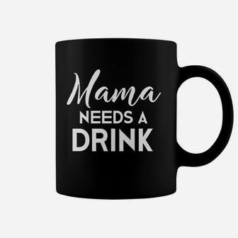 Funny Mothers Day Moms Mama Needs A Drink Coffee Mug | Crazezy UK