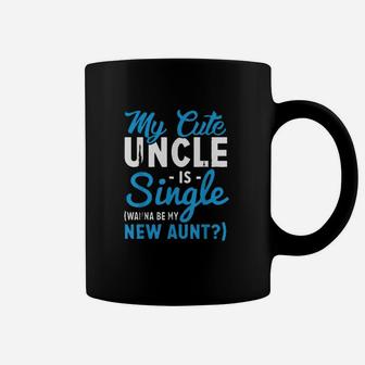 Funny My Cute Uncle Is Single Be My Aunt Coffee Mug | Crazezy