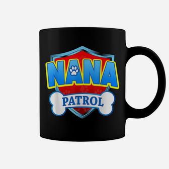 Funny Nana Patrol - Dog Mom, Dad For Men Women Coffee Mug | Crazezy