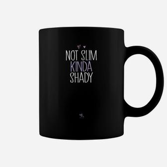 Funny Not Slim Kinda Shady Funny Mom Gift Idea Coffee Mug | Crazezy