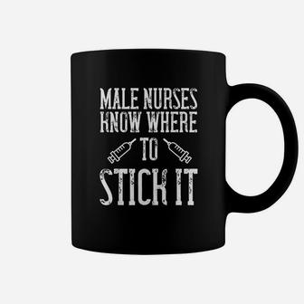 Funny Nurse Gift Male Nurses Know Where To Stick Coffee Mug | Crazezy