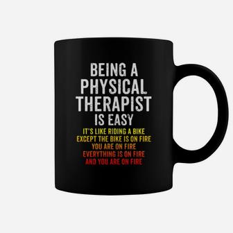 Funny Physical Therapist Is Easy Except You Are On Fire Coffee Mug - Monsterry CA