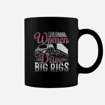 Funny Real Women Drive Big Rigs Trucker Gift Print Coffee Mug | Crazezy DE