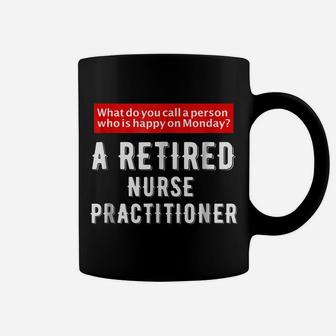 Funny Retired Nurse Practitioner Shirt Retirement Tee Gift Coffee Mug | Crazezy AU