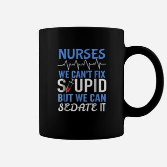 Funny Rn Gift For Nurses Cant Fix Stupid But Sedate Coffee Mug | Crazezy