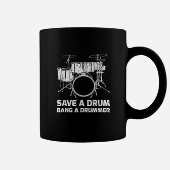 Funny Save A Drum Bang A Drummer Coffee Mug | Crazezy CA