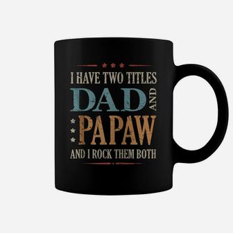 Funny Saying Fathers Day I Have Two Titles Dad And Papaw Zip Hoodie Coffee Mug | Crazezy