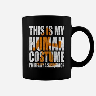 Funny Shirt This Is My Human Costume I'm Really A Sasquatch Coffee Mug | Crazezy CA