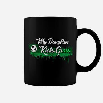 Funny Soccer Dad Mom Gift My Daughter Kicks Grass Coffee Mug | Crazezy