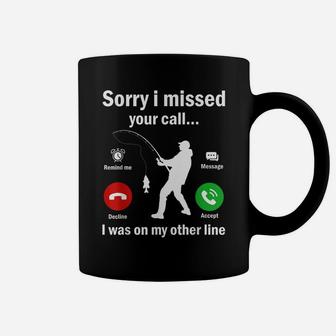 Funny Sorry I Missed Your Call Was On Other Line Men Fishing Coffee Mug | Crazezy DE