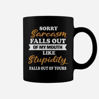 Funny Sorry Sarcasm Falls Out Of My Mouth Coffee Mug | Crazezy