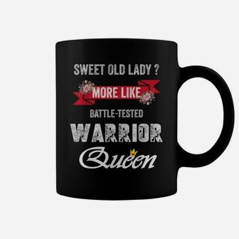 Funny Sweet Old Lady More Like Battle-Tested Warrior Queen Coffee Mug | Crazezy CA