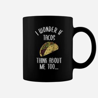 Funny Taco I Wonder If Tacos Think About Me Too Spicy Salsa Coffee Mug - Monsterry CA